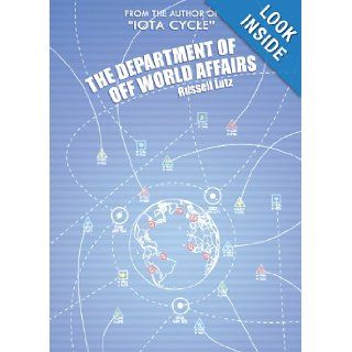 The Department of Off World Affairs Russell Lutz 9780981519173 Books