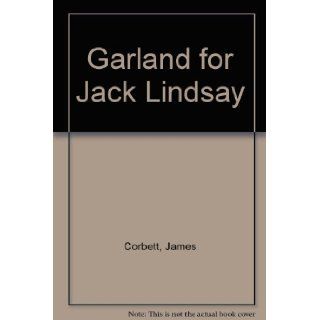Garland for Jack Lindsay James Corbett 9780906667026 Books