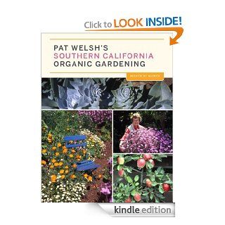 Pat Welsh's Southern California Organic Gardening (3rd Edition) Month by Month eBook Pat Welsh, J.otto Seibold Kindle Store