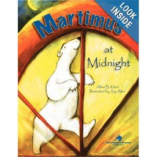 Martimus at Midnight Museum Guil Children's Museum Guild Inc, Alina B. Klein, Joy Allen 9781425955281 Books