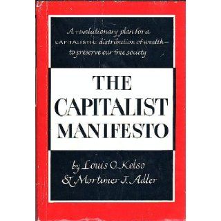 The capitalist manifesto,  Louis O Kelso, Mortimer J. Adler Books