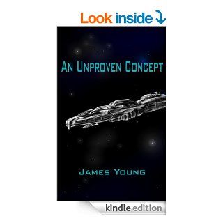 An Unproven Concept The Unfortunate Starwreck of the Spaceliner Titanic (The Vergassy Chronicles) eBook James Young, Anita Young, Jonathan Holland Kindle Store