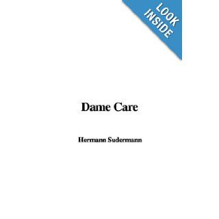 Dame Care Hermann Sudermann 9781414221373 Books