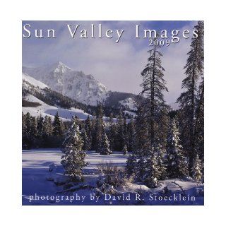 2009 Sun Valley Images Calendar David R. Stoecklein 9781933790558 Books