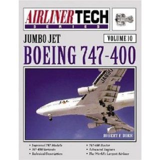 Boeing 747 400   Airliner Tech Vol. 10 Robert F. Dorr 9781580070553 Books