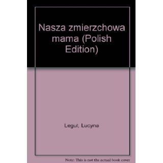 Nasza zmierzchowa mama (Polish Edition) Lucyna Legut 9788321582108 Books