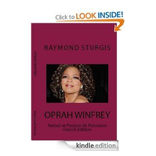 Oprah Winfrey ( Amour et Passion de Puissance )  French Edition  eBook Raymond Sturgis Kindle Store