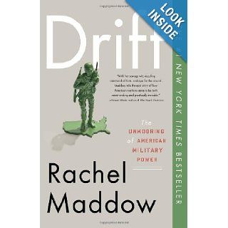 Drift The Unmooring of American Military Power (9780307460998) Rachel Maddow Books
