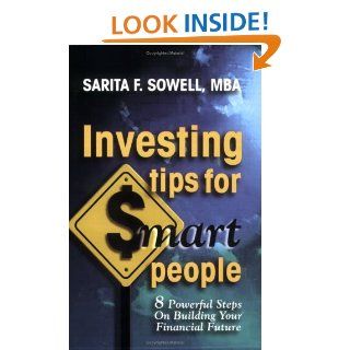 Investing Tips for Smart People Sarita F. Sowell 9780976229803 Books