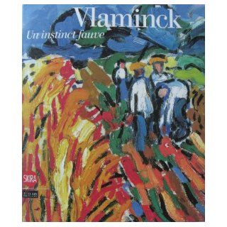 Vlaminck . Un instinct fauve 9788861306844 Books