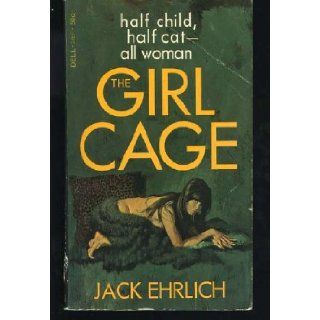 The Girl Cage, Half Child, Half Cat, All Woman jack ehrlich Books