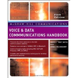 Voice & Data Communications Handbook, Fifth Edition (McGraw Hill Communication Series) 5th (fifth) Edition by Bates, Regis "Bud", Gregory, Donald published by McGraw Hill Osborne Media (2006) Books