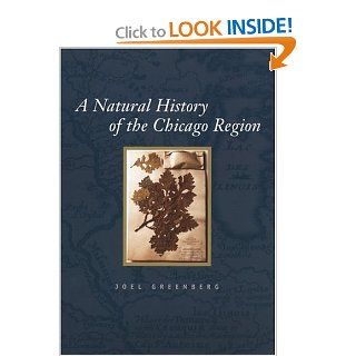A Natural History of the Chicago Region (Center for American Places   Center Books on American Places) Joel Greenberg 9780226306490 Books