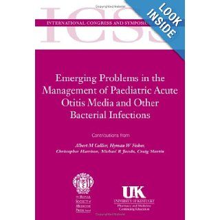 Executive Summary Emerging Problems in the Management of Paediatric Acute Otitis Media and Other Bacterial Infections J. Bauer 9781853157929 Books
