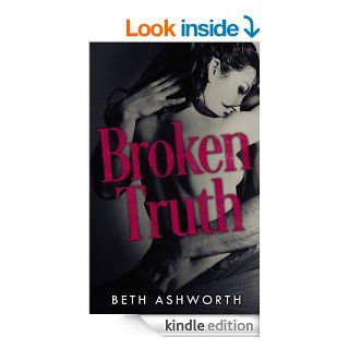 Broken Truth (Broken Hearts Book 1)   Kindle edition by Beth Ashworth. Romance Kindle eBooks @ .
