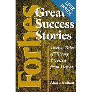 Forbes Great Success Stories Twelve Tales of Victory Wrested from Defeat Alan Farnham 9780471383598 Books