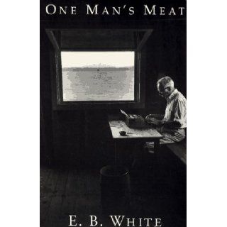One Man's Meat E. B. White, Roger Angell 9780884481928 Books