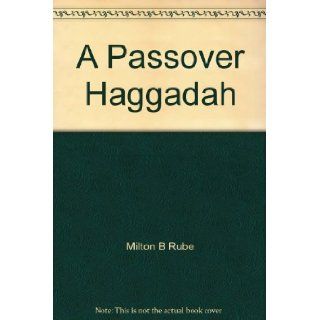A Passover Haggadah Milton B Rube, Joel Rube Books