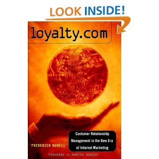 Loyalty Customer Relationship Management in the New Era of Internet Marketing Frederick Newell 9780071357753 Books