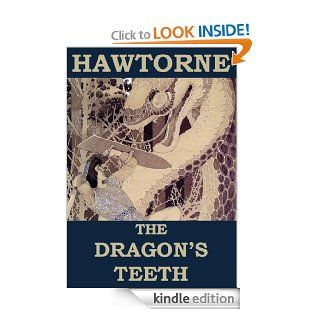 The Dragon's Teeth (Annotated) eBook Nathaniel  Hawthorne , Herman Melville Kindle Store