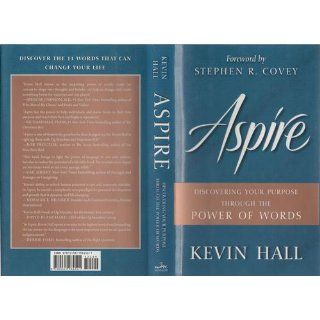 Aspire Discovering Your Purpose Through the Power of Words (9780061964541) Kevin Hall, Stephen R. Covey Books