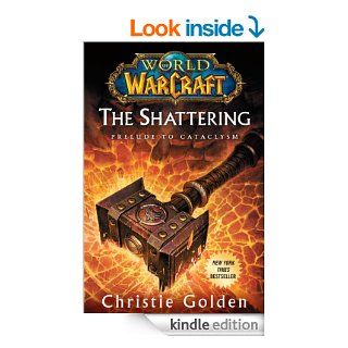 World of Warcraft The Shattering Prelude to Cataclysm eBook Christie Golden Kindle Store