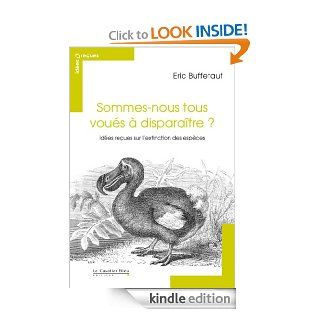 Sommes nous tous vous  disparatre ? ides reues sur l'extinction des espces (French Edition) eBook Eric Buffetaut Kindle Store