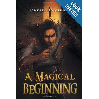A Magical Beginning Sanders Holgerson 9781469134017 Books