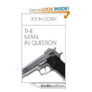 The Man in Question eBook John  Godey Kindle Store