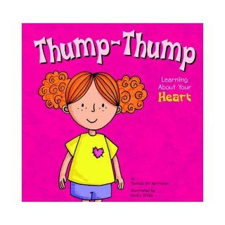 Thump Thump Learning About Your Heart (The Amazing Body) Pamela Hill Nettleton, Becky Shipe 9781404808782 Books