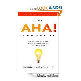 The AHA Handbook How to Spark the Insights That Will Transform Your Life and Career eBook Donna Hartney Ph.D. Kindle Store