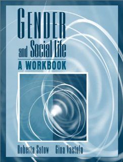 Gender and Social Life A Workbook (9780205336722) Roberta Satow, Gina Vastola Books
