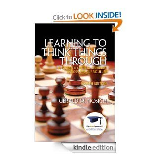 Learning to Think Things Through A Guide to Critical Thinking Across the Curriculum (4th Edition) (MyStudentSuccessLab (Access Codes)) eBook Gerald M. Nosich Kindle Store