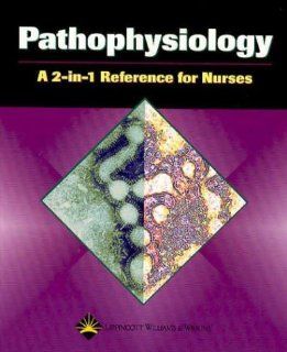 Pathophysiology A 2 in 1 Reference for Nurses (2 in 1 Reference for Nurses Series) (9781582553177) Springhouse Books