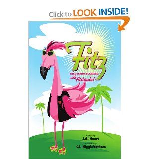 Fitz the Florida Flamingo with Attitude (9781453593813) JB Heart Books