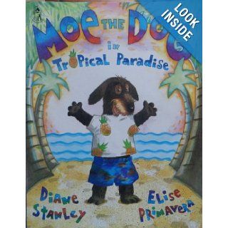 Moe the dog in tropical paradise (Sandcastle) Diane Stanley 9780399228445 Books