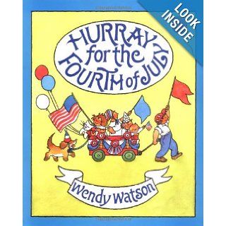 Hooray for the Fourth of July Wendy Watson 9780618040360 Books