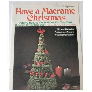Have a Macrame Christmas Festive Holiday Decorations for the Most Creative Christmas Ever (Bonus 3 Weaving Projects and General Weaving Instructions, #7224) Books