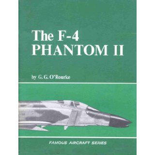 Famous aircraft the F 4 Phantom II, (Famous aircraft series) G. G O'Rourke Books
