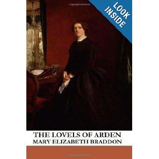 The Lovels of Arden Mary Elizabeth Braddon 9781490920177 Books