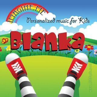 Imagine Me   Personalized just for Blanka   Pronounced ( Blaun Cah ) Music