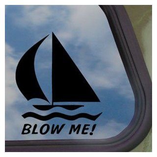Blow Me Sailboat Black Decal Car Truck Window Sticker   Automotive Decals