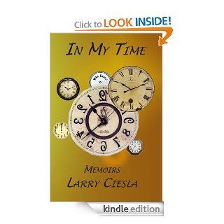 In My Time eBook Larry Ciesla Kindle Store