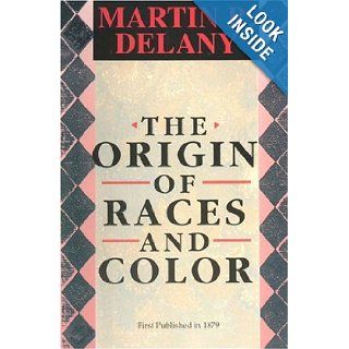 The Origin of Races and Color Martin R. Delany 9780933121508 Books