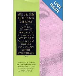 Queen's Throat Opera, Homosexuality, and the Mystery of Desire Wayne Koestenbaum 9780679749851 Books
