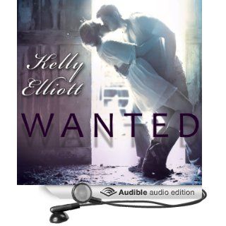 Wanted Wanted Series, Book 1 (Audible Audio Edition) Kelly Elliott, Nelson Hobbs, Arika Rapson Books
