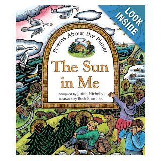 The Sun in Me Poems about the Planet Judith Nicholls, Tessa Strickland, Beth Krommes 9781846861611 Books