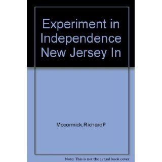 Experiment in Independence New Jersey In Richard P Mccormick Books