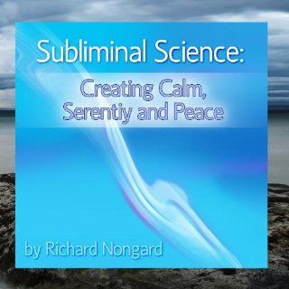 Subliminal Science Creating Calm, Serenity and Peace (Extended Subliminal Program) Music
