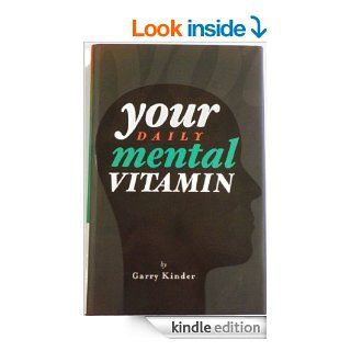 Your Daily Mental Vitamin eBook Garry D. Kinder, Ken  Blanchard Kindle Store